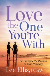 book Love the One You're With: Re-Energize the Passion in Your Marriage