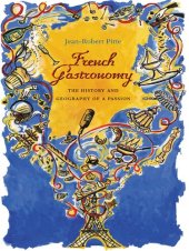 book French Gastronomy: The History and Geography of a Passion