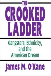 book The Crooked Ladder: Gangsters, Ethnicity, and the American Dream