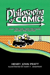 book The Philosophy of Comics: What They Are, How They Work, and Why They Matter