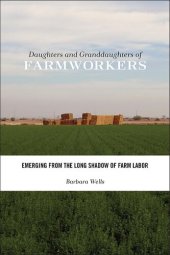 book Daughters and Granddaughters of Farmworkers: Emerging from the Long Shadow of Farm Labor