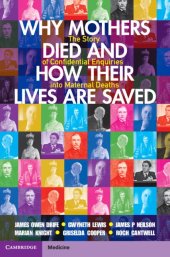 book Why Mothers Died and How their Lives are Saved: The Story of Confidential Enquiries into Maternal Deaths