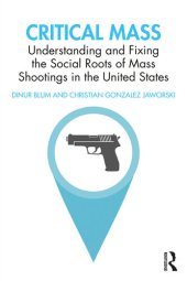 book Critical Mass: Understanding and Fixing the Social Roots of Mass Shootings in the United States