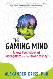 book The Gaming Mind: A New Psychology of Videogames and the Power of Play