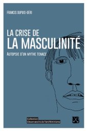 book La crise de la masculinité, autopsie d'un mythe tenace