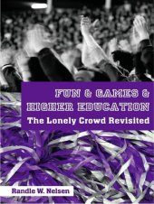 book Fun & Games & Higher Education: The Lonely Crowd Revisited