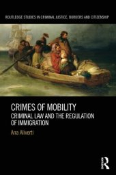 book Crimes of Mobility: Criminal Law and the Regulation of Immigration