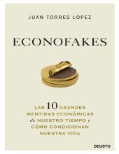 book Econofakes: Las 10 grandes mentiras económicas de nuestro tiempo y cómo condicionan nuestra vida