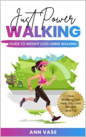 book Just Power Walking: Guide To Weight Loss Using Walking