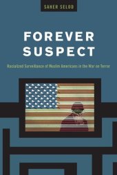 book Forever Suspect: Racialized Surveillance of Muslim Americans in the War on Terror