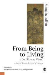 book From Being to Living : a Euro-Chinese lexicon of thought