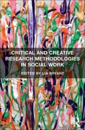 book Critical and Creative Research Methodologies in Social Work