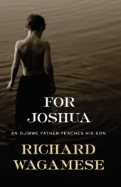 book For Joshua: An Ojibwe Father Teaches His Son