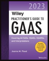 book Wiley Practitioner's Guide to GAAS 2023: Covering All SASs, SSAEs, SSARSs, and Interpretations (Wiley Regulatory Reporting)