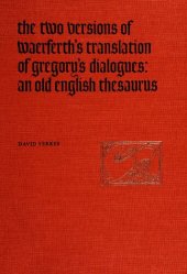 book The Two Versions of Wærferth's Translation of Gregory's Dialogues: An Old English Thesaurus