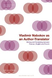 book Vladimir Nabokov as an Author-Translator: Writing and Translating between Russian, English and French