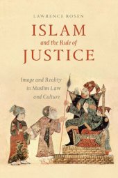 book Islam and the Rule of Justice: Image and Reality in Muslim Law and Culture