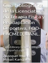 book Guía bibliográfica de la Licenciatura en Terapia Física y Readaptación Deportiva, FOD-FACMED, UANL. Caso Library Genesis (libgen.is) en español-inglés.