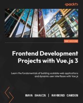 book Frontend Development Projects with Vue.js 3: Learn the fundamentals of building scalable web applications and dynamic user interfaces with Vue.js, 2nd Edition