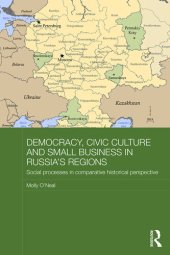 book Democracy, Civic Culture and Small Business in Russia's Regions: Social Processes in Comparative Historical Perspective