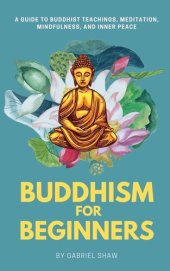 book Buddhism for Beginners: A Guide to Buddhist Teachings, Meditation, Mindfulness, and Inner Peace