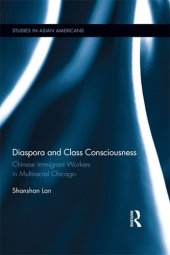 book Diaspora and Class Consciousness: Chinese Immigrant Workers in Multiracial Chicago