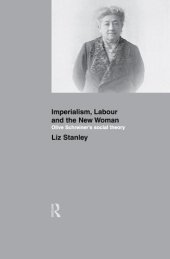 book Imperialism, Labour and the New Woman: Olive Schreiner's Social Theory