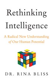 book Rethinking Intelligence: A Radical New Understanding of Our Human Potential