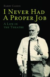 book I Never Had a Proper Job: A Life in the Theatre