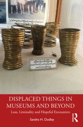 book Displaced Things in Museums and Beyond: Loss, Liminality and Hopeful Encounters