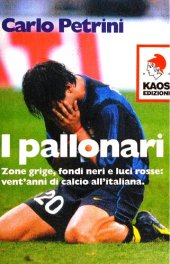 book I pallonari. Zone grige, fondi neri e luci rosse. Vent'anni di calcio all'italiana