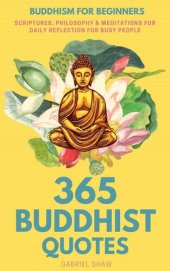 book 365 Buddhist Quotes: Buddhism for Beginners (Scriptures, Philosophy & Meditations for Daily Reflection For Busy People)