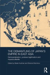 book The Dismantling of Japan's Empire in East Asia: Deimperialization, Postwar Legitimation and Imperial Afterlife