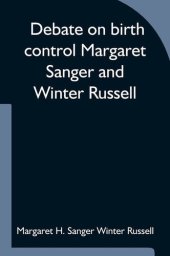 book Debate on birth control. Margaret Sanger and Winter Russell