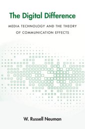 book The Digital Difference: Media Technology and the Theory of Communication Effects