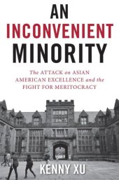 book An Inconvenient Minority: The Harvard Admissions Case and the Attack on Asian American Excellence