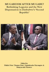 book Mugabeism After Mugabe?: Rethinking Legacies and the New Dispensation in Zimbabwe's 'Second Republic'