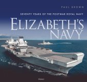 book Elizabeth’s Navy: Seventy Years of the Postwar Royal Navy