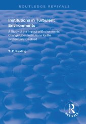 book Institutions in Turbulent Environments: A Study of the Impact of Environmental Change upon Institutions for the Intellectually Disabled