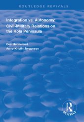 book Integration vs. Autonomy: Civil-military Relations on the Kola Peninsula