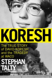 book Koresh: The True Story of David Koresh and the Tragedy at Waco