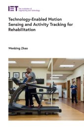 book Technology-Enabled Motion Sensing and Activity Tracking for Rehabilitation