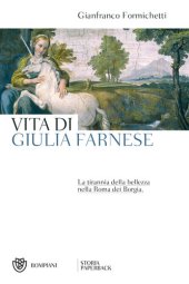 book Vita di Giulia Farnese. La tirannia della bellezza nella Roma dei Borgia