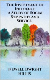 book The Investment of Influence - A Study of Social Sympathy and Service