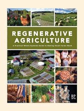 book Regenerative Agriculture: A Practical Whole Systems Guide to Making Small Farms Work