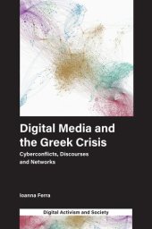 book Digital Media and the Greek Crisis: Cyberconflicts, Discourses and Networks