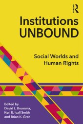 book Institutions Unbound: Social Worlds and Human Rights