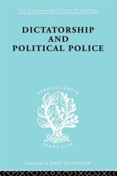 book Dictatorship and Political Police: The Technique of Control by Fear