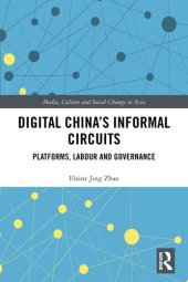 book Digital China's Informal Circuits: Platforms, Labour and Governance