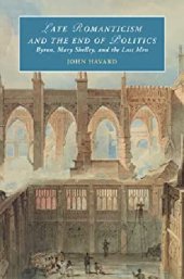 book Late Romanticism and the End of Politics: Byron, Mary Shelley, and the Last Men